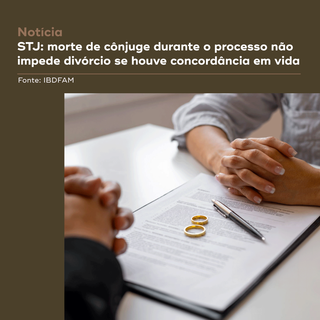 Confira decisão do STJ sobre Divórcio Póstumo